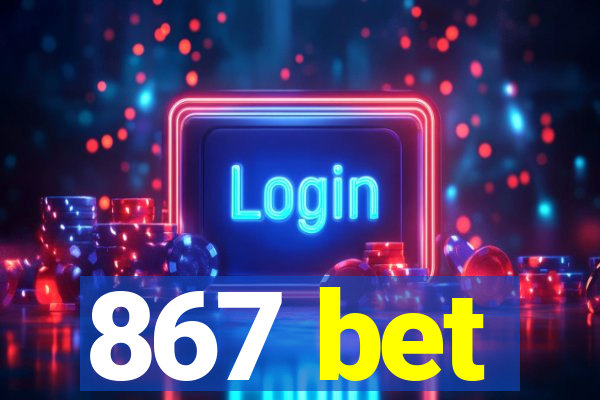 867 bet